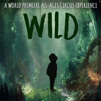 Premiere of All-ages Circus Production ‘Wild’